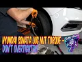 Lagu Hyundai Sonata Lug Nut Torque Specs (2010-2021) | Wheel Nut Tightening Guide | DIY