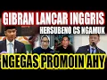 GIBRAN LANCAR INGGRIS HERSUBENO CS NGAMUK‼️ Langsung Promoin AHY‼️