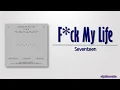 Download Lagu Seventeen – F*ck My Life [Rom|Eng Lyric]