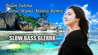 Download Bulan Sutena - I Love Mama Mantu Remix Cover Slow Bass MP3