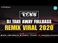 DJ TAKE AWAY VIRAL TIKTOK 🎵 REMIX TERBARU FULLBASS 2020
