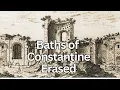 Who destroyed the Baths of Constantine