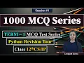 1000 MCQ Series Term 1 Class 12th Python Revision Tour Session