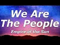 Download Lagu Empire of the Sun - We Are The People (Lyrics) - \