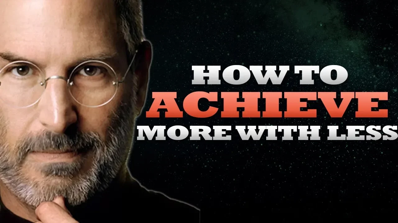 How to achieve more by doing less | Steve Jobs Minimalist Approach