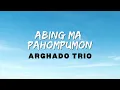 Arghado Trio - Abing Ma Pahompumon (Video Lirik)