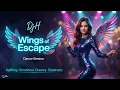 Lagu DjH – Wings of Escape (Dance Version) | Emotional Club Mix 2026