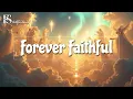 Download Lagu Forever Faithful – Christian Song of Hope [ With Lyrics ]