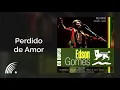 Edson Gomes - Perdido de Amor - Ao Vivo Em Salvador