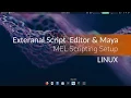 MAYA with External Script Editor Linux