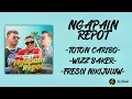 Download Lagu Lirik Lagu | Ngapain Repot - Toton Caribo, Wizz Baker \u0026 Fresly Nikijuluw