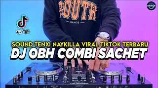 DJ OBH COMBI SACHET TENXI NAYKILLA REMIX VIRAL TIKTOK TERBARU 2026