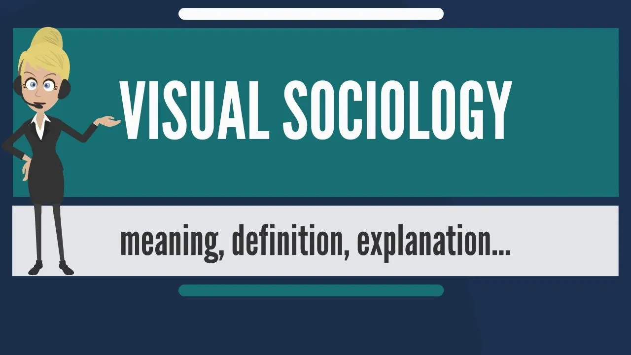 What is VISUAL SOCIOLOGY What does VISUAL SOCIOLOGY mean VISUAL SOCIOLOGY meaning & explanation