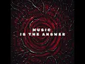 Music Is The Answer
