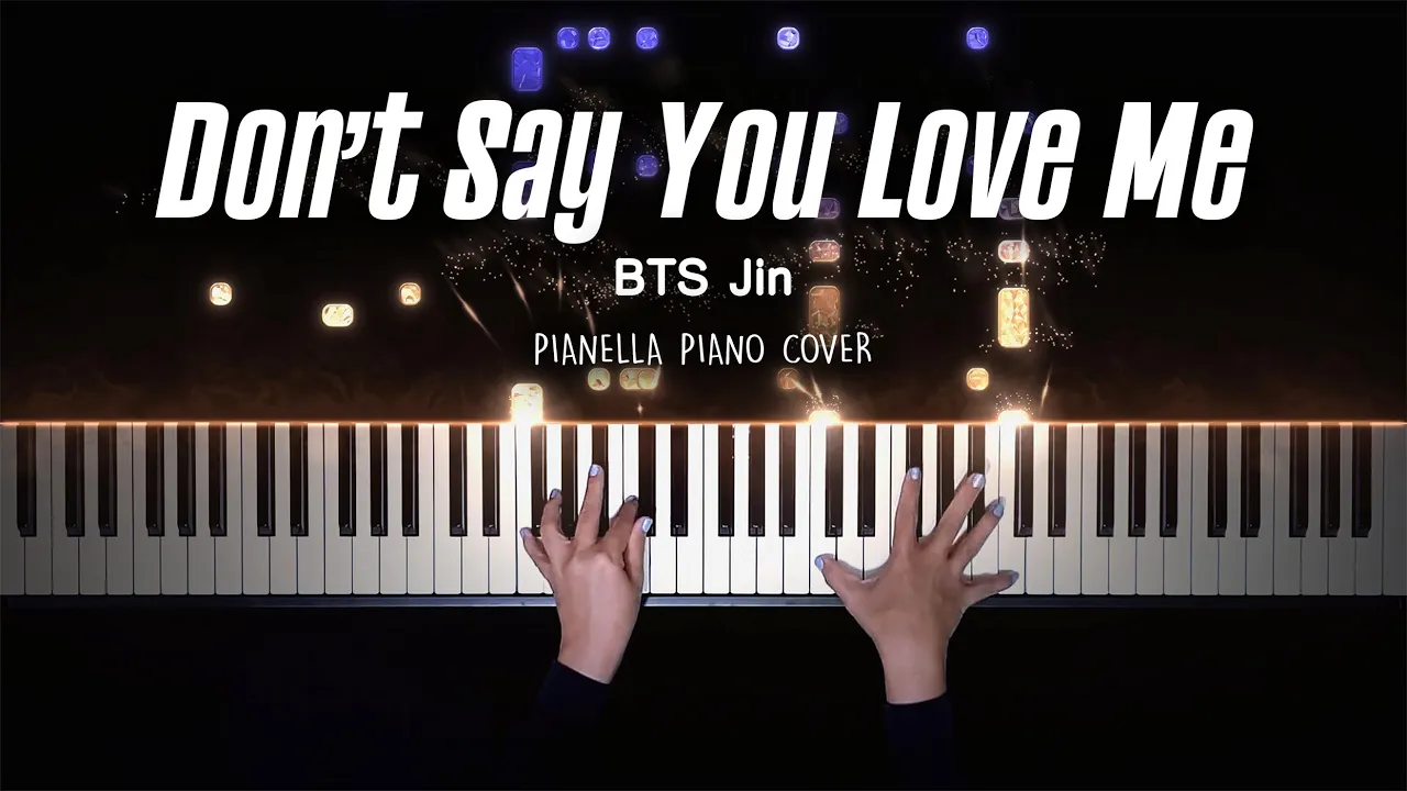 진 (Jin) - Don’t Say You Love Me | Piano Cover by Pianella Piano 진 (Jin) - Don’t Say You Love Me | Piano Cover by Pianella Piano