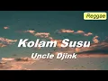 Download Lagu Uncle Djink - Kolam Susu (Lirik Cover)
