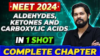 ALDEHYDES, KETONES & CARBOXYLIC ACID in One Shot | Complete Chapter  of Organic Chemistry| NEET 2024