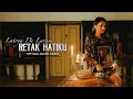 Download Lagu RETAK HATIKU - LATOYA DE LARASA (Official Music Video)