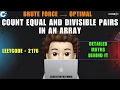 Count Equal and Divisible Pairs in an Array Brute Force Optimal Detailed Maths Leetcode 2176