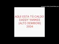 Aquí Está Tú Caldo - Daddy Yankee (ALTO DEMBOW)