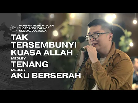 Download MP3 TAK TERSEMBUNYI KUASA ALLAH medley TENANG - WORSHIP NIGHT 5 (2020) GMS JABODETABEK