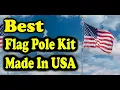 Best Flag Pole Kit Made In USA
