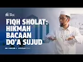 Download Lagu [Kajian Musawarah] Fiqh Sholat | Hikmah Bacaan Do'a Sujud - Ustadz Adi Hidayat