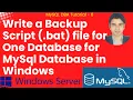 Write a Backup Script bat file for One Database for MySql Database in Windows
