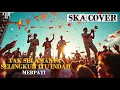 Lagu TAK SELAMANYA SELINGKUH ITU INDAH - Merpati || SKA Cover