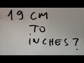 19 cm to inches