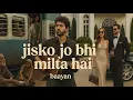 Jisko Jo Bhi Milta Hai (Official Video) Bayaan, Asfar Hussain | Nahin Milta | Sabko Sab Nahi Milta