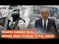 Download Lagu Israel Mau Kuasai Penuh Gaza, Hamas: Netanyahu Siap Korbankan Para Sandera