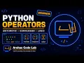 Python Operators - Arithmetic Comparison and Logic