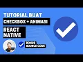 Tutorial Cara Membuat Checkbox dengan Animasi di React Native
