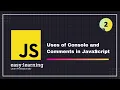 JavaScript for Beginners A - Z Uses of Console and Comments in JavaScript