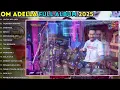 Lagu Om Adela full album tanpa iklan terbaru 2025