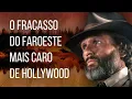 Download Lagu A história do fracasso do faroeste mais caro de Hollywood
