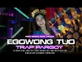 Download Lagu DJ EGO WONG TUO INDO REMIX NEW TRAND - STYLE TRAP PARGOY TERBARU