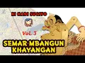 Download Lagu SEMAR MBANGUN KHAYANGAN VOL. 3 - KI HADI SUGITO
