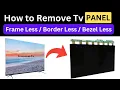 Download Lagu How to Remove Tv Panel Borderless/Frameless/Bezel Less