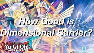 Yu-Gi-Oh How Good is Dimensional Barrier