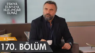 Eşkıya Dünyaya Hükümdar Olmaz 170 Bölüm 