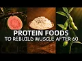 20 Protein Superfoods To Rebuild Muscle After 60