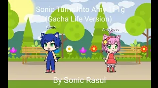 Sonic Turns Into Amy Rose Tf Tg Gacha Life Version