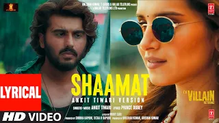 shaamat ankit tiwari version lyrical ek villain returns john disha arjun tara prince mohit