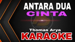 Download THOMAS ARYA - ANTARA DUA CINTA ( KARAOKE ) MP3