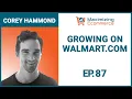 Starting and Scaling on Walmart com with Corey Hammond EP