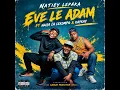 Eve le Adam(Natiey Lepaka ft McKay Johnson & Kay Kay production)
