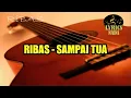 Download Lagu RIBAS - SAMPAI TUA (LIRIK)
