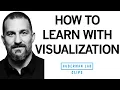 How to Learn Skills With Visualization Mental Training Dr Andrew Huberman